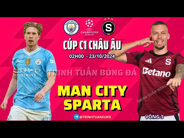 NHẬN ĐỊNH BÓNG ĐÁ : MAN CITY VS SPARTA - 02H 24/10 VÒNG 3 CÚP C1 CHÂU ÂU