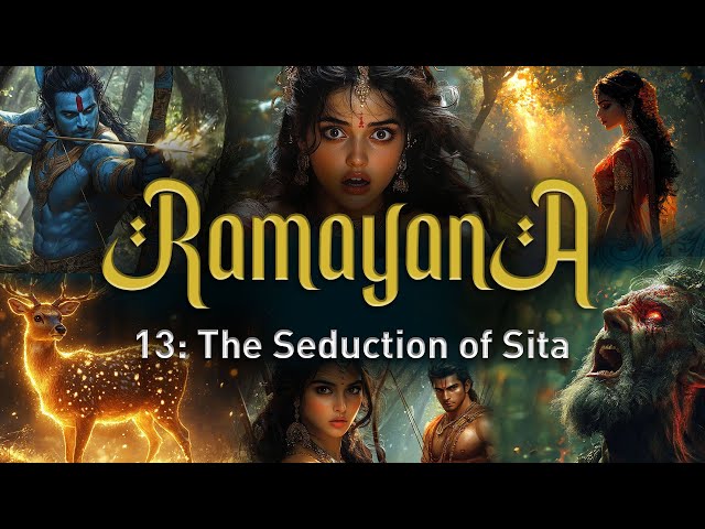 Ramayana - Chapter 13: The Seduction of Sita