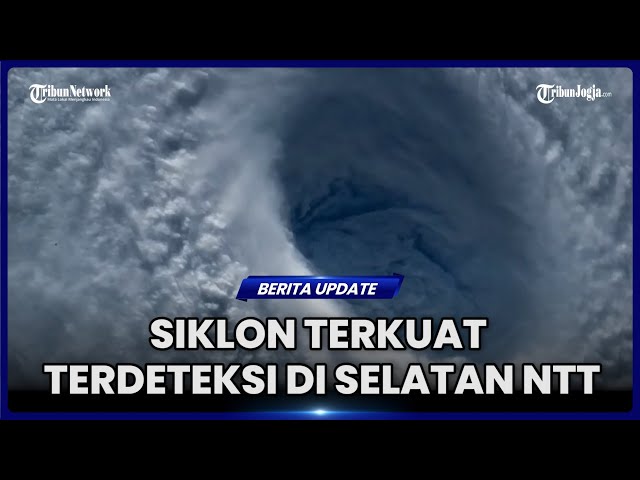 ADA SIKLON TROPIS TERKUAT DI SELATAN NTT, APA DAMPAKNYA BAGI INDONESIA?