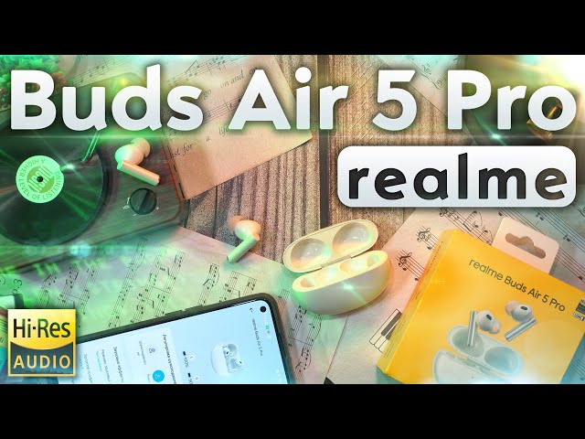 Realme Buds Air 5 Pro – Лучший баланс по всем направлениям!