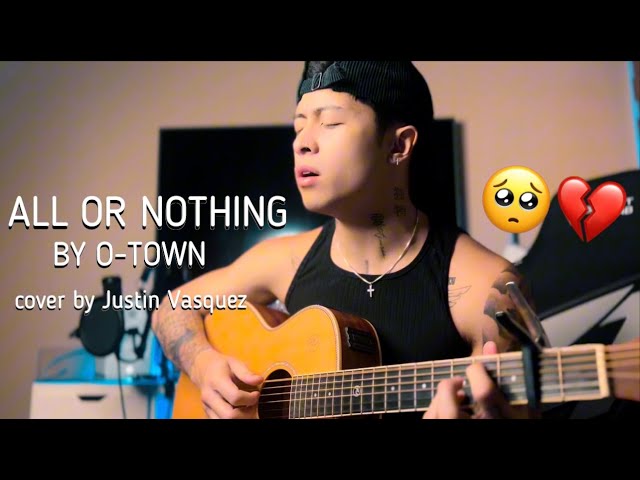 All or nothing x cover by Justin Vasquez