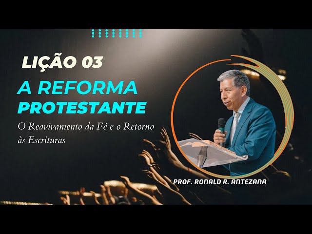 Lição 3 -A Reforma Protestante  O Reavivamento da Fé e o Retorno às Escrituras 1° Trim2025 EBD BETEL