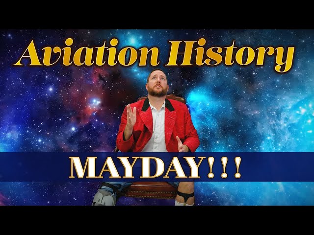 The Origins of Mayday! - Aviation History | Ep. 16