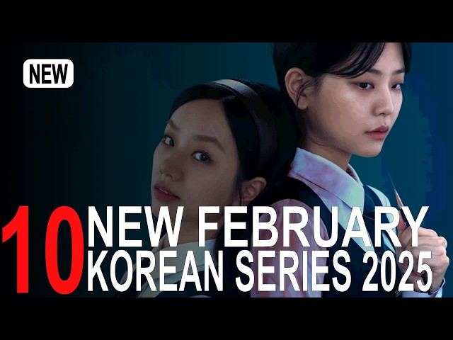 Top 10 Latest Korean Series February 2025 | NEW Releases K-Dramas To Watch On Netflix, Viki