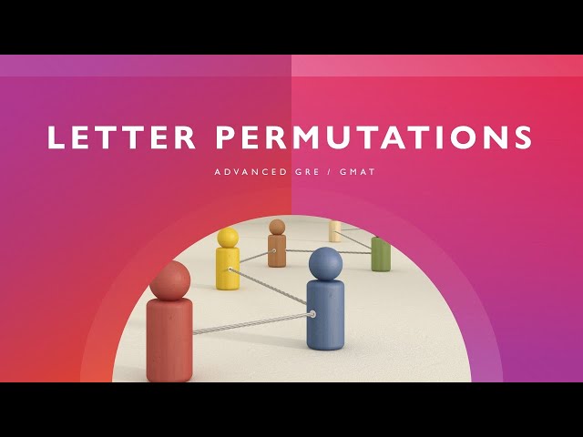 Letter Permutations: Advanced GRE / GMAT