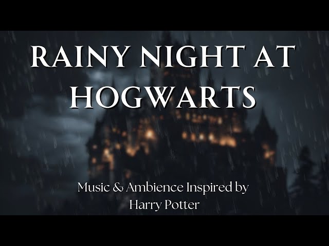 Rainy Night at Hogwarts | Cozy Harry Potter Ambience | Rainstorm Ambience at Hogwarts