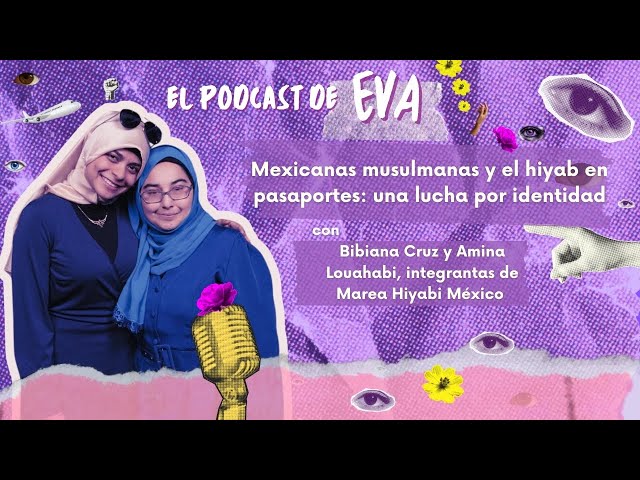 Mexicanas musulmanas y el hiyab en pasaportes: una lucha por identidad