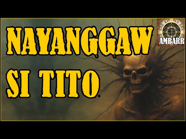 NAYANGGAW SI TITO | Kwentong Aswang | True Story