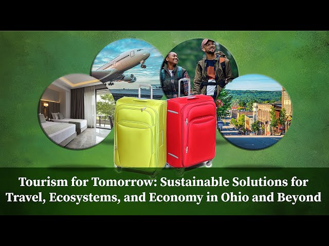 Tourism for Tomorrow: Sustainable Solutions for Travel, Ecosystems, and Economy in Ohio and Beyond