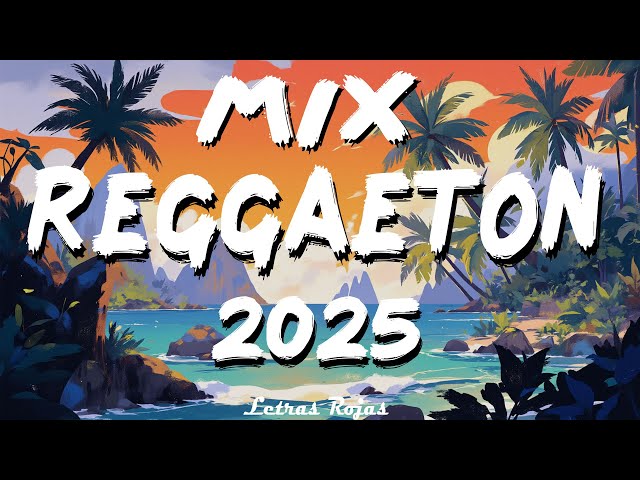 MIX REGGAETON MUSICA 2025 - BEST REGGAETON MUSIC MIX (2024 - 2025) - NEW REGGAETON MUSICA 2025