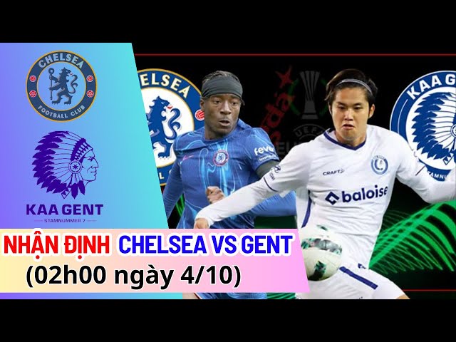 Football judgment Chelsea vs Gent (02:00 on October 4): Double -spoke