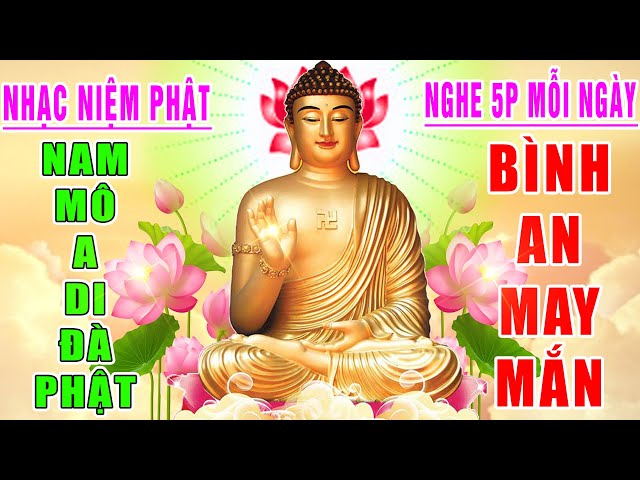 Nhạc Niệm Phật - Nam Mô A Di Đà Phật -NGHE 5P MỖI NGÀY - May Mắn Bình An - Phước Đức Vô Lượng