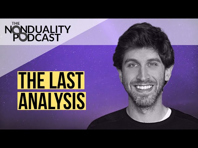 Jeff Foster - The Last Analysis: Understand this, Understand Everything - Nonduality