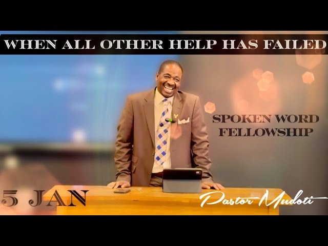 When All Other Help Has Failed - Pastor Mudoti - Spoken Word Fellowship London - Sunday 5-1-25