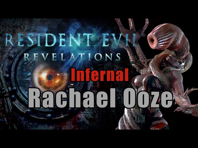 Rachael Ooze - Resident Evil: Revelations | Difficulty : Infernal