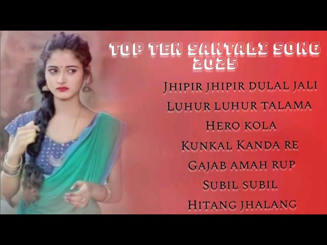 Top_ten_santali_song_2025//Jhipir jhipir dulal jali, luhur luhur talama, hero kola, kunkal Kanda re,