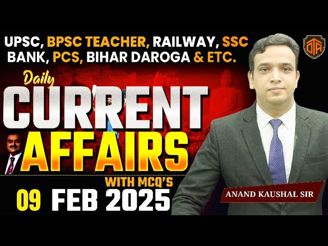 09 February 2025 | Daily Current Affairs 2025 | Current Affairs Today by Anand Kaushal Sir #bpsctre4