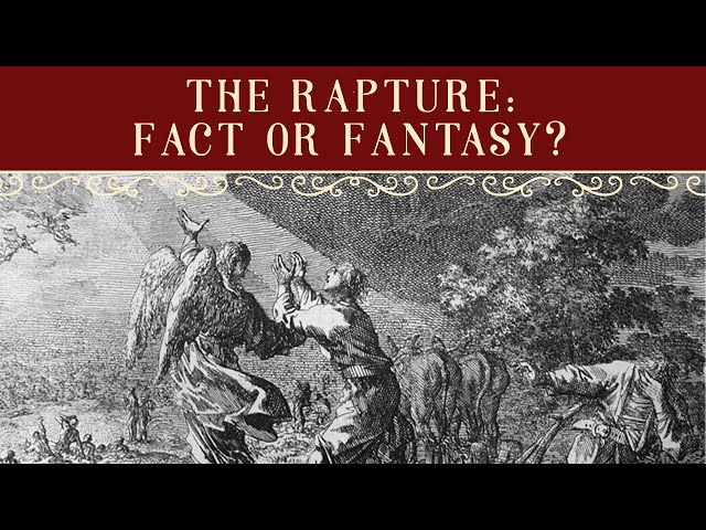 Search the Scriptures Live - The Rapture: Fact or Fantasy?