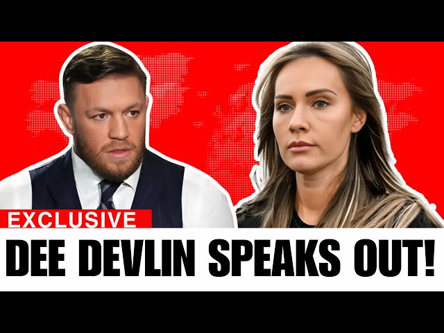 Dee Devlin's FINALLY SPEAKS UP About Conor McGregor. YOU WONT BELIEVE WHAT SHE SAYS!