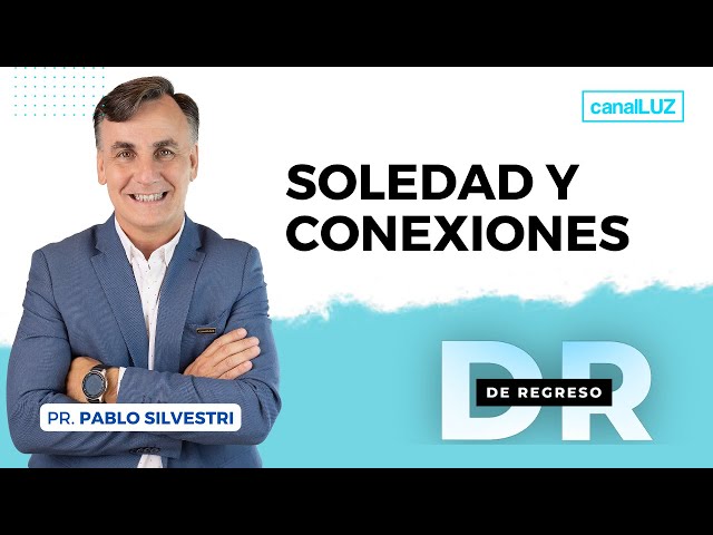 SOLEDAD Y CONEXIONES #DeRegreso con el Pr Pablo Silvestri - Miércoles 09 de Agosto de 2023