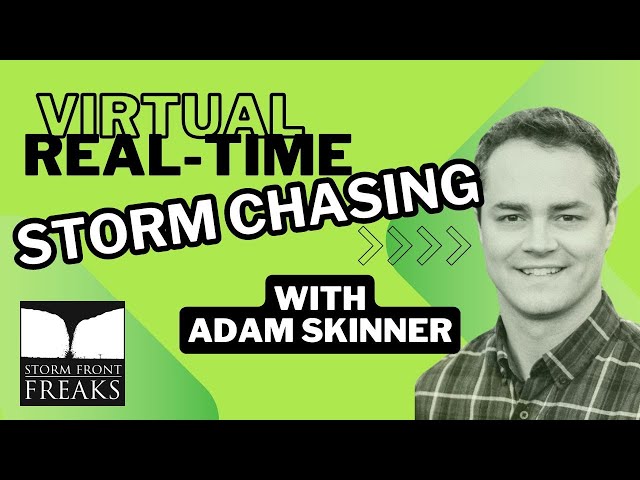 Virtual STORM CHASING with Adam Skinner (216)