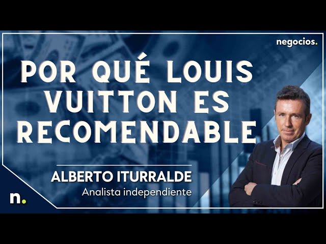 Atención a Louis Vuitton: Alberto Iturralde explica por qué lo recomienda