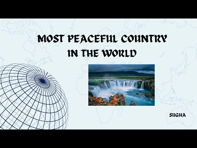 MOST PEACEFUL COUNTRY IN THE WORLD