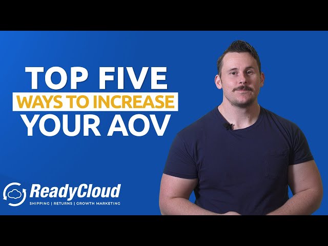 Top Five Ways to Increase Your AOV! | ReadyCloud