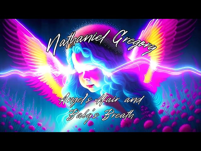 Nathaniel Gregory - Angel's Hair and Baby's Breath (Music Visualizer)