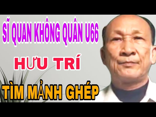 ANH HƯNG U66 CÁN BỘ HƯU TRÍ TÌM MẢNH GHÉP 40_55 CÁC CHỊ ƠI #1092