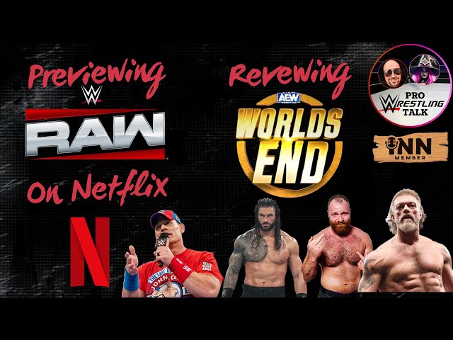 Previewing the FIRST WWE Raw on Netflix, AEW World's End Review | Pro Wrestling Talk EP:39