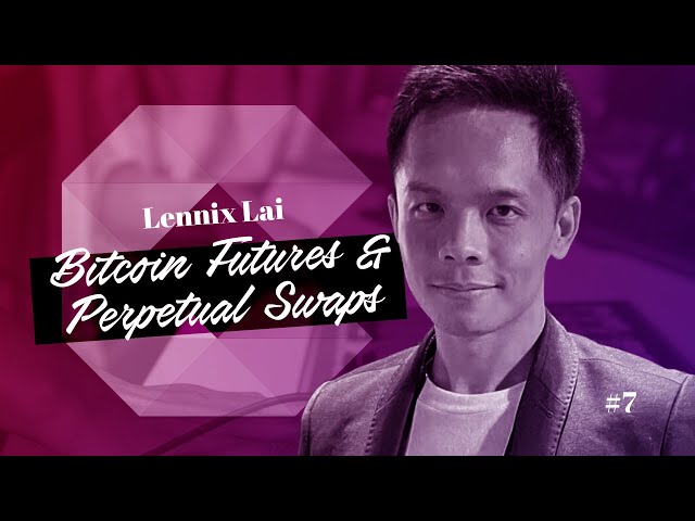 #7: Lennix Lai on Bitcoin Futures and Perpetual Swaps