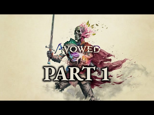 Avowed - Gameplay Walkthrough - Part 1 - "Welcome To The Living Lands"