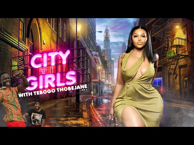 CITY GIRLS With Tebogo Thobejane Ep.7 | ft. Mufasa & Hypeman - Friday Hit Makers