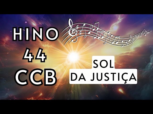 Hino 44 CCB - Sol da justiça