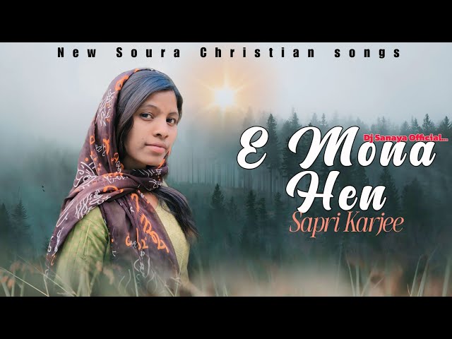 E Mona hen || New Soura Christian songs 2025 || Sapri Karjee || Sunil Raika