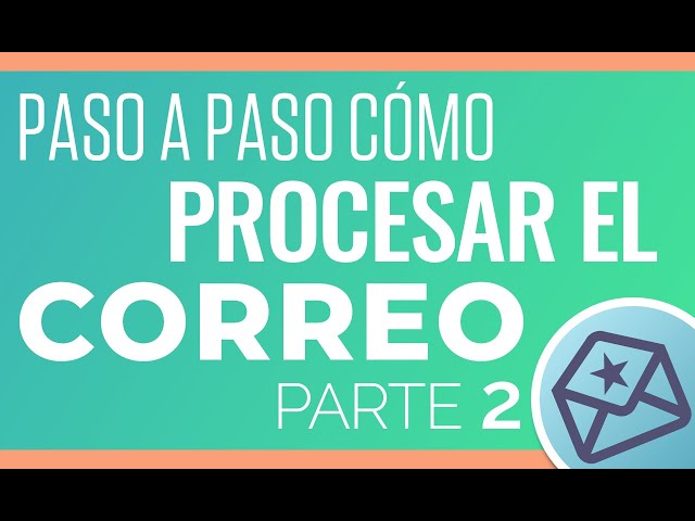 Cómo Procesar el Correo Electrónico (Parte 2)