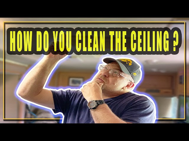 🔴 HOW TO CLEAN AN RV CEILING | Fulltime RV living