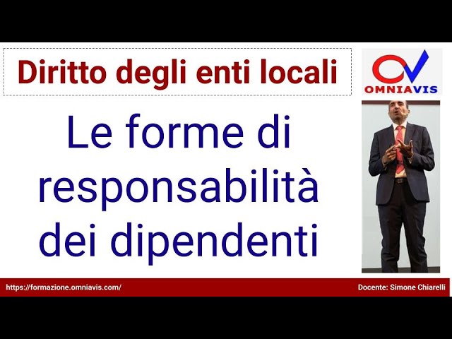 Diritto degli enti locali - COD267 - Lezione 21 - Le forme di responsabilità dei dipendenti