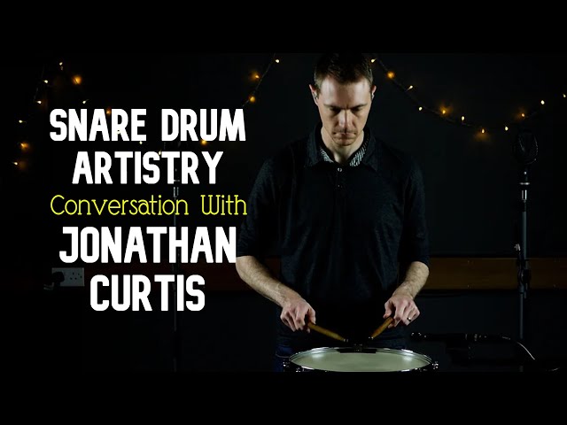 Snare Drum Artistry - Conversation With Drummer and Drum Teacher Jonathan Curtis