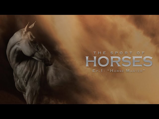 The Sport of Horses: Episode 1- Horse Master