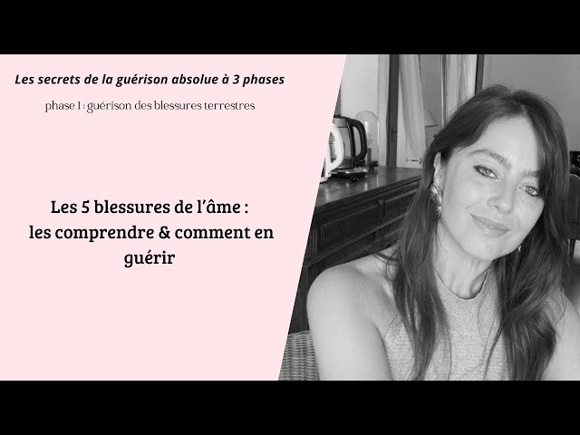 Les 5 blessures de l'âme: les comprendre & comment en guérir ?