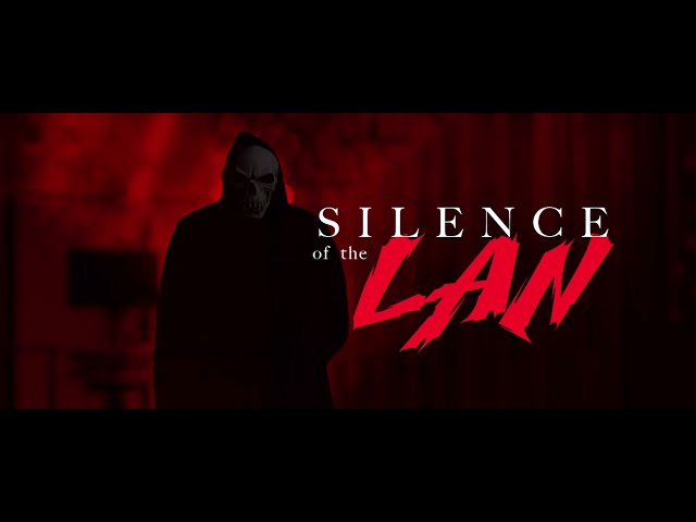 Silence of the LAN trailer