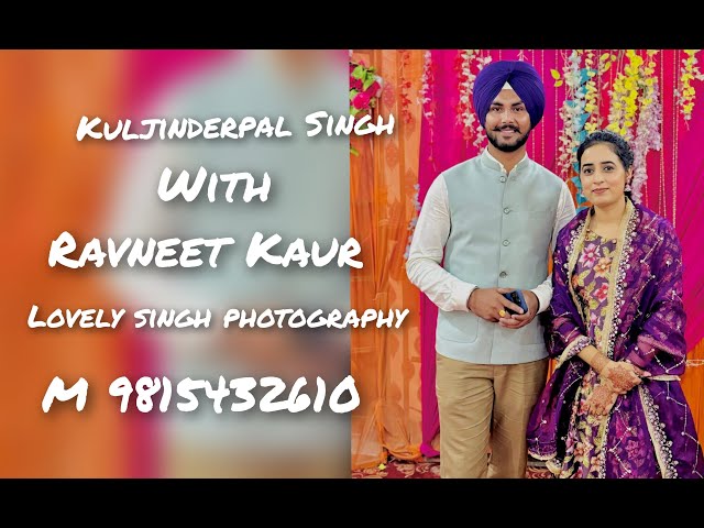 Shagun kuljinderpal Singh with ravneet kaur live by lovely Singh photography m9815432610