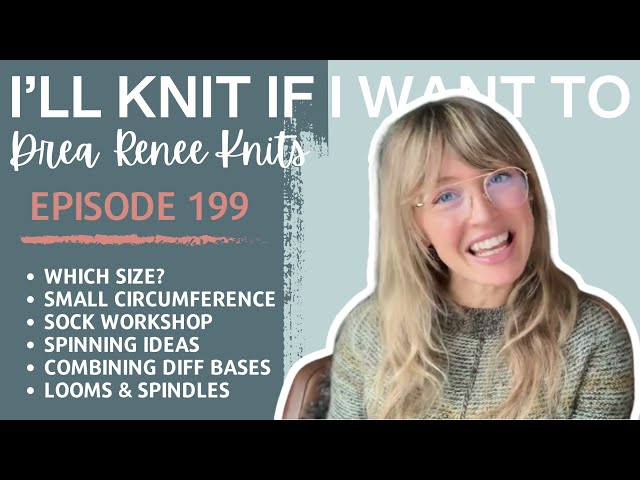 I’ll Knit If I Want To: Episode 199