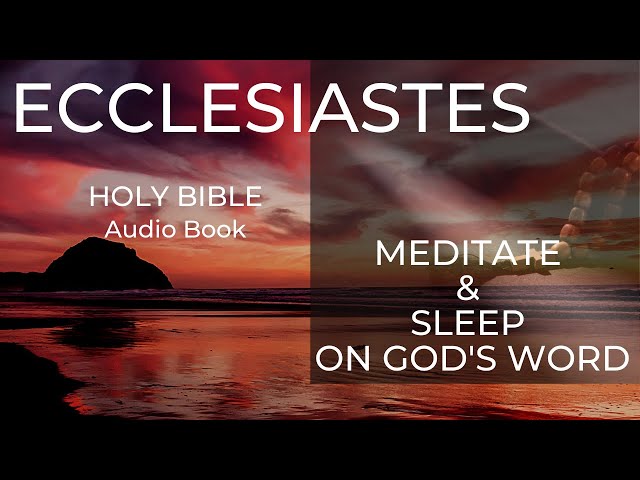 Ecclesiastes -Holy Bible -KJV – High Quality Audio Bible- Nature Background