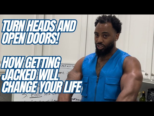 How getting JACKED can change your life