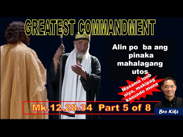 Greatest Commandment Mk.12.28-34 part 5 of 8