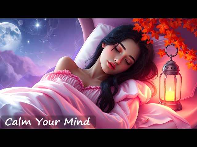 Calm Your Mind & Fall Asleep Fast - Deep Sleep Music for Ultimate Relaxation & Healing Sleep