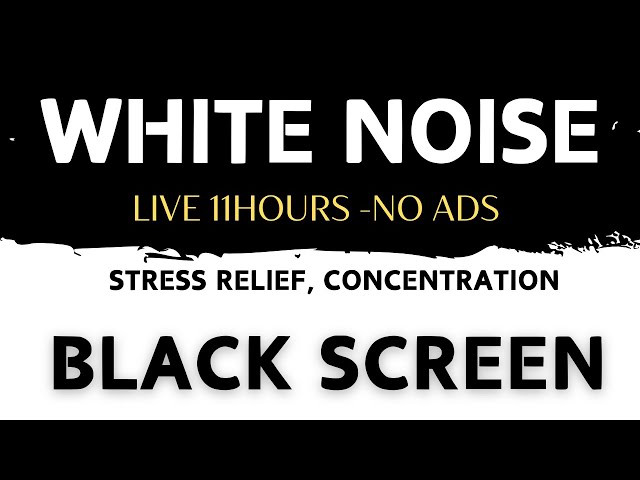 [LIVE] Black Screen No Ads With 11 Hours White Noise | Reduce Stress, Focus